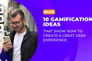 10 gamification ideas that show how to create a great user experience