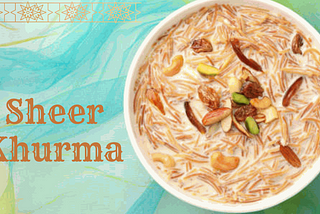 Sheer Khurma The Traditional & Popular Dessert