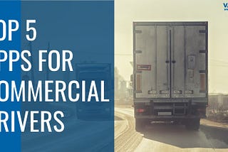 Top 5 Route Planning Apps for Commercial Drivers