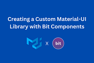 Creating a custom material-ui library with Bit components