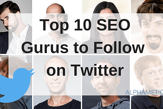 Top 10 SEO Gurus to Follow on Twitter