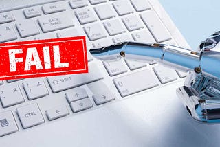 concept image of robot typing on a keyboard with the word “fail” next to it.