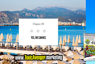 Chapter 26: Yes, We Cannes! — Everything I Know About Business and Marketing