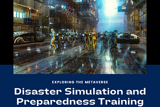 The Role of Metaverse in Disaster Simulation and Preparedness Training