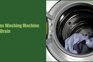 Reasons Washing Machine Won'T Drain