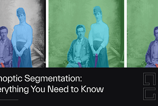 Panoptic Segmentation: Everything You Need to Know