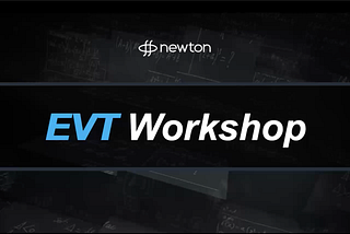 Newton workshop #1：EVT ended successfully