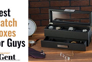 The 27 Most Stylish Watch Cases & Watch Boxes for Men