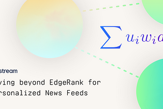 Moving Beyond EdgeRank for Personalized News Feeds