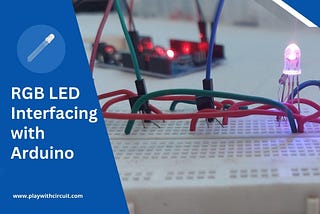 How to Interface an RGB LED with Arduino UNO: A Step-by-Step Guide