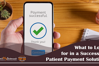 What to Look for in a Successful Patient Payment Solution