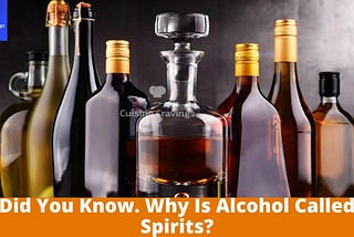 Did You Know. Why Is Alcohol Called Spirits?