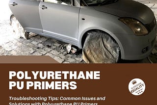 Common Issues and Solutions with Polyurethane PU Primers of India