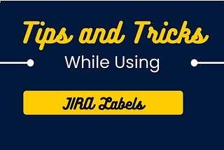 Jira Confluence Tips 2 : Benefits and Limitations with Jira Labels