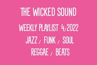 The Wicked Sound Playlist #3 (2022) New Music Jazz Funk Soul Reggae Beats