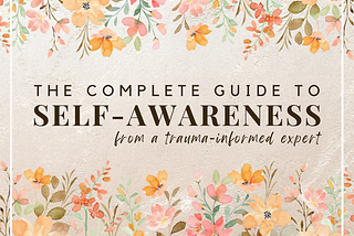 The Complete Guide to Self-Awareness