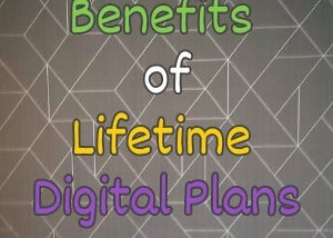 Benefits of Lifetime Digital Plans