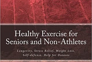 HEALTHY EXERCISE FOR SENIORS AND NON-ATHLETES