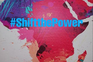 REFLECTIONS AND LESSONS LEARNED FROM THE #SHIFTTHEPOWER MOVEMENT — East Africa Philanthropy Network