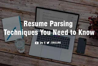 Resume Parsing Techniques You Need to Know