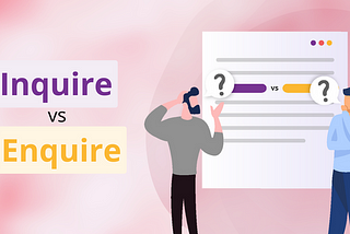 What is the difference between Enquire and Inquire