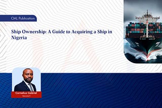 Ship Ownership: A Guide to Acquiring a Ship in Nigeria