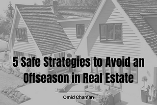 5 Safe Strategies to Avoid an Offseason in Real Estate