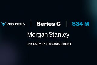 Morgan Stanley Expansion Capital Leads $34M Series C Investment in Vortexa