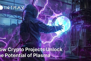 How Crypto Projects Unlock the Potential of Plasma