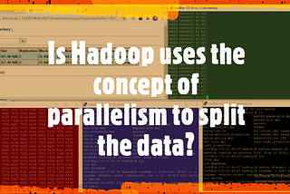 Concept Of Parallelism In Hadoop Upload — A myth