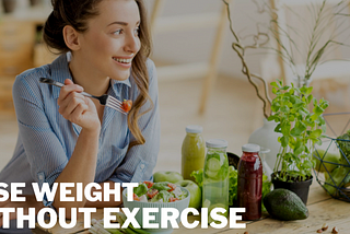 Can You Lose Weight Without Exercise? (Yes…But only if you do this)