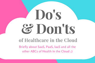 The Do’s and Don’ts of Healthcare in the Cloud