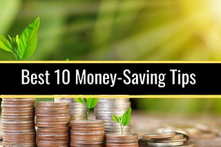 Best 10 Money Saving Tips