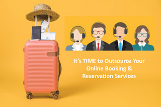 When Should You Outsource Reservation And Online Booking Services?