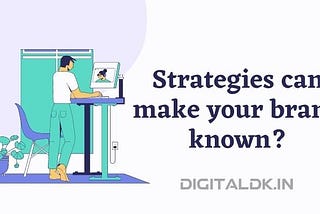 What strategies can make your brand known to your potential audience?
