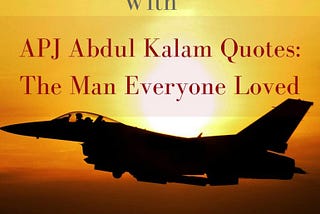 APJ Abdul Kalam Quotes: The Man Everyone Loved