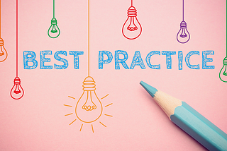 Why Best Practices to follow?