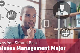 9 Signs You Should Be a Business Management Major