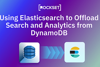 Using Elasticsearch to Offload Search and Analytics from DynamoDB