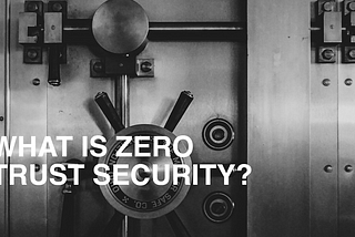 What is zero trust security?