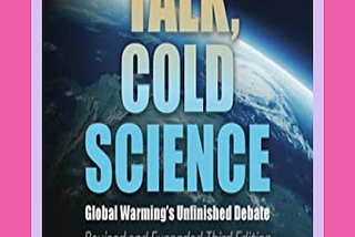 Hot Talk, Cold Science: Global Warming's Unfinished Debate Cover