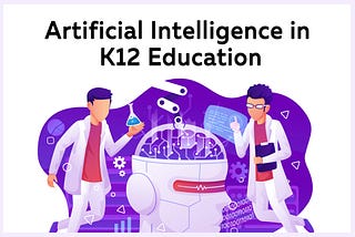 AI Education for K-12 Schools: Preparing Students for the Future