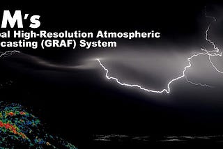 IBM’s GRAF System for Accurate Weather Forecasting