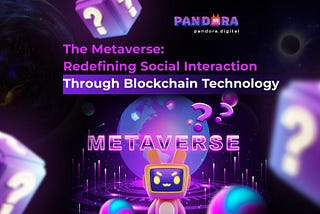 The Metaverse: Redefining Social Interaction Through Blockchain Technology