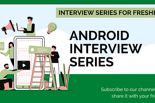 Android Interview Question Series for Freshers Part 01