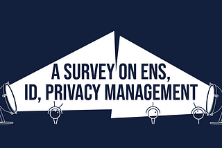 A Survey on ENS, ID and Privacy Management