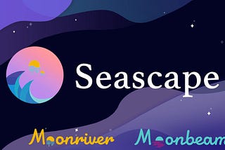 Seascape games on Moonriver — A rare opportunity!