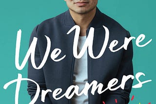 We Were Dreamers: a review