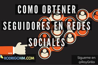 Como Obtener Seguidores en Redes Sociales