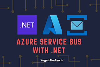 Integrating Azure Service Bus with .NET Applications